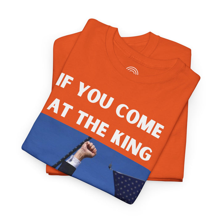 Donald Trump T-Shirt - "If You Come At The King You Best Not Miss" Unisex Graphic Tee