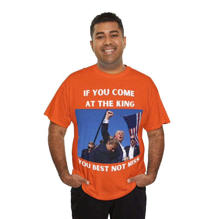 Donald Trump T-Shirt - "If You Come At The King You Best Not Miss" Unisex Graphic Tee