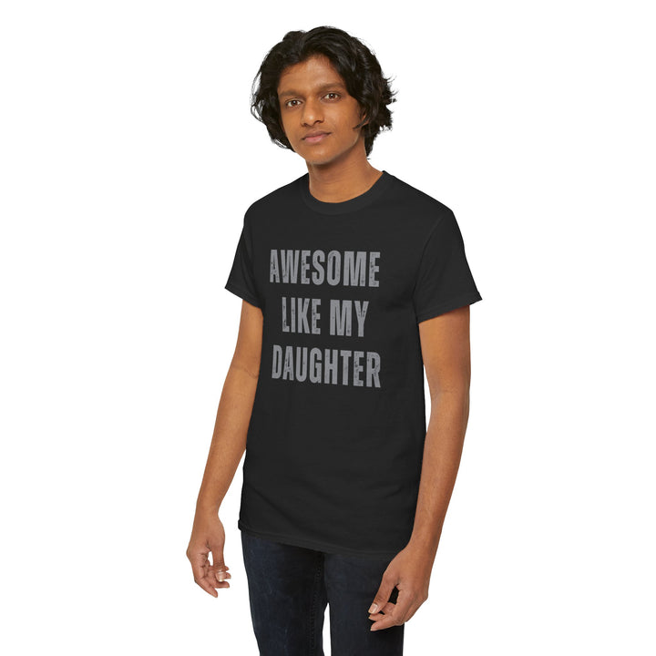 Men, Dad's "Awesome Like My Daughter" T-Shirt – Ultimate Father's Day Gift, Hilarious Dad Graphic Tee"