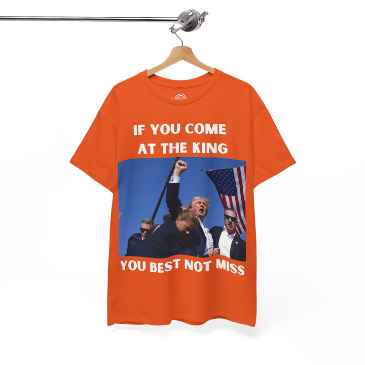 Donald Trump T-Shirt - "If You Come At The King You Best Not Miss" Unisex Graphic Tee