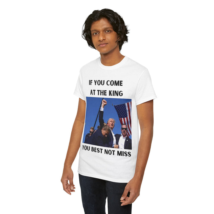 Donald Trump T-Shirt - "If You Come At The King You Best Not Miss" Unisex Graphic Tee