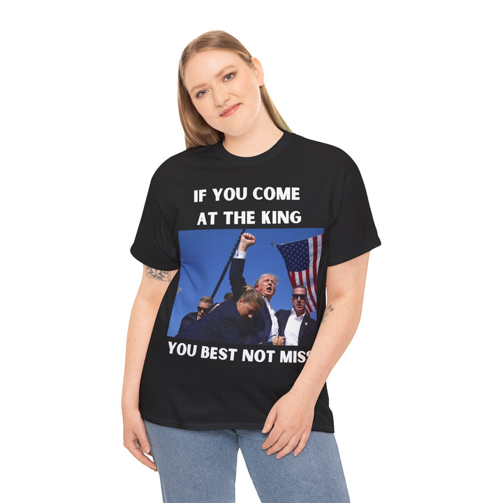 Donald Trump T-Shirt - "If You Come At The King You Best Not Miss" Unisex Graphic Tee