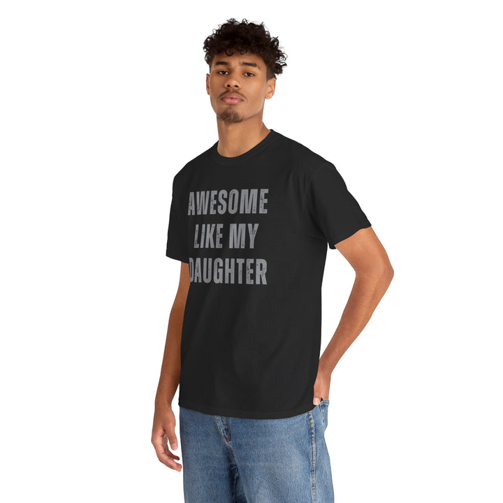 Men, Dad's "Awesome Like My Daughter" T-Shirt – Ultimate Father's Day Gift, Hilarious Dad Graphic Tee"