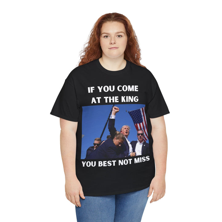 Donald Trump T-Shirt - "If You Come At The King You Best Not Miss" Unisex Graphic Tee