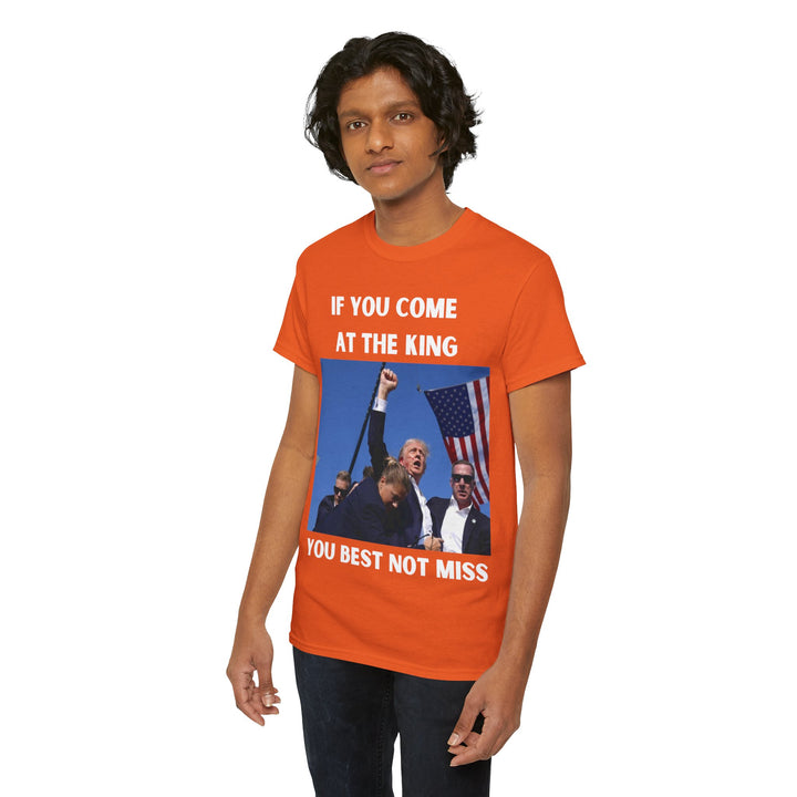 Donald Trump T-Shirt - "If You Come At The King You Best Not Miss" Unisex Graphic Tee