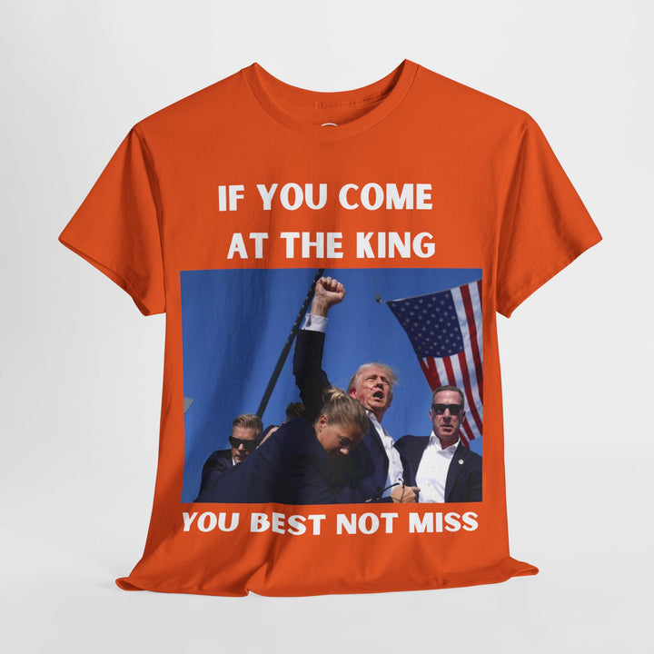 Donald Trump T-Shirt - "If You Come At The King You Best Not Miss" Unisex Graphic Tee