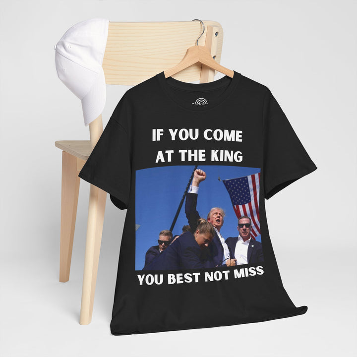 Donald Trump T-Shirt - "If You Come At The King You Best Not Miss" Unisex Graphic Tee