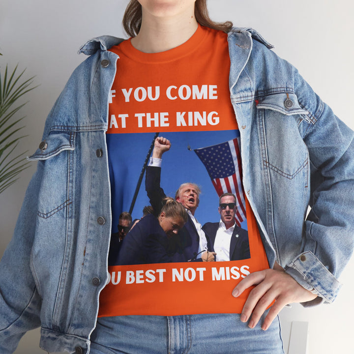 Donald Trump T-Shirt - "If You Come At The King You Best Not Miss" Unisex Graphic Tee