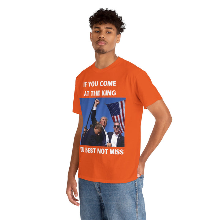 Donald Trump T-Shirt - "If You Come At The King You Best Not Miss" Unisex Graphic Tee