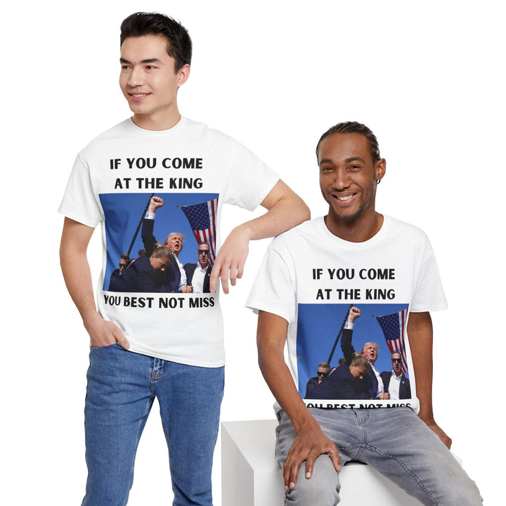 Donald Trump T-Shirt - "If You Come At The King You Best Not Miss" Unisex Graphic Tee