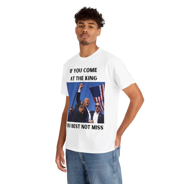 Donald Trump T-Shirt - "If You Come At The King You Best Not Miss" Unisex Graphic Tee