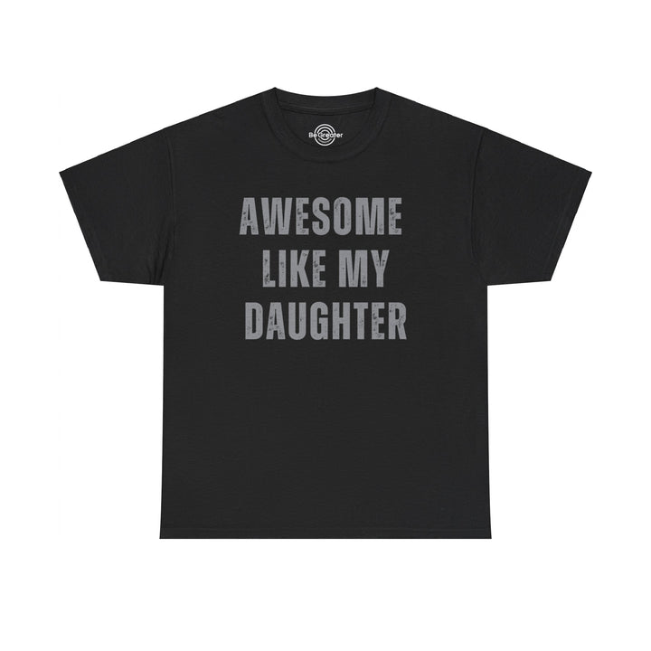 Men, Dad's "Awesome Like My Daughter" T-Shirt – Ultimate Father's Day Gift, Hilarious Dad Graphic Tee"