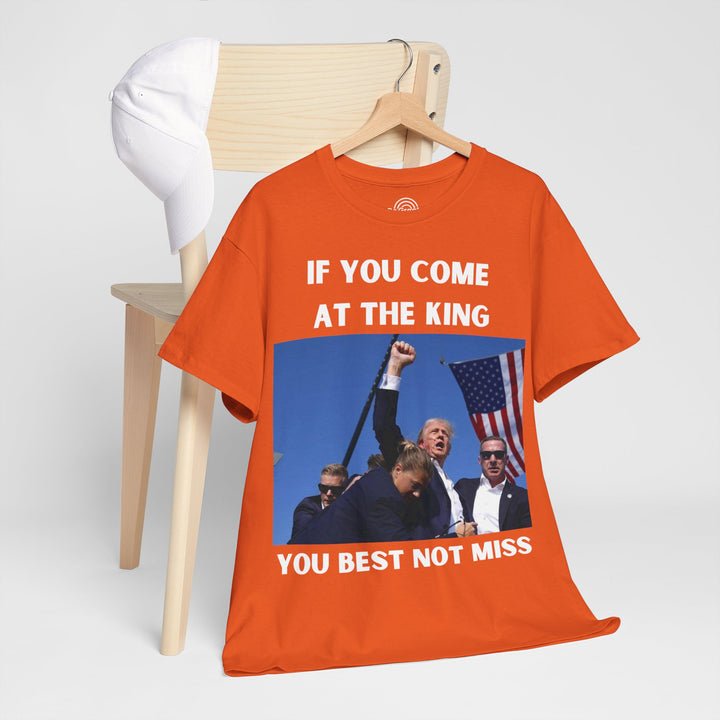 Donald Trump T-Shirt - "If You Come At The King You Best Not Miss" Unisex Graphic Tee