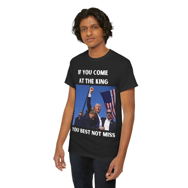 Donald Trump T-Shirt - "If You Come At The King You Best Not Miss" Unisex Graphic Tee