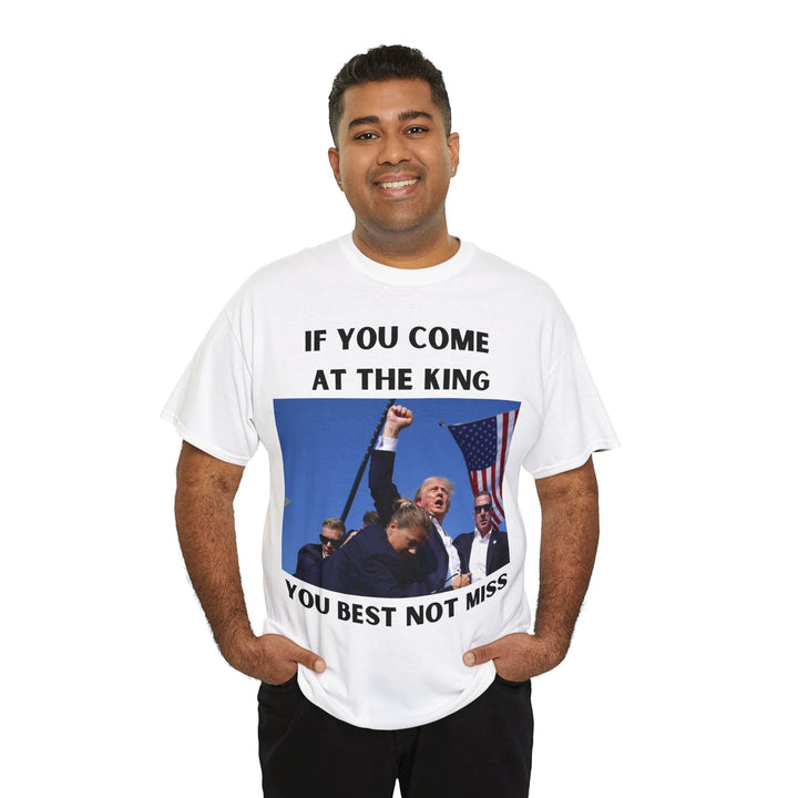 Donald Trump T-Shirt - "If You Come At The King You Best Not Miss" Unisex Graphic Tee