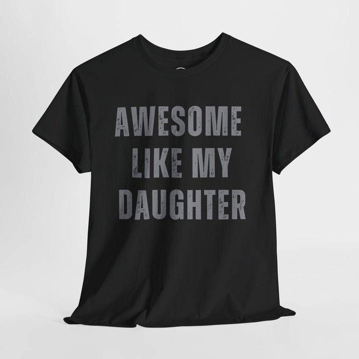 Men, Dad's "Awesome Like My Daughter" T-Shirt – Ultimate Father's Day Gift, Hilarious Dad Graphic Tee"