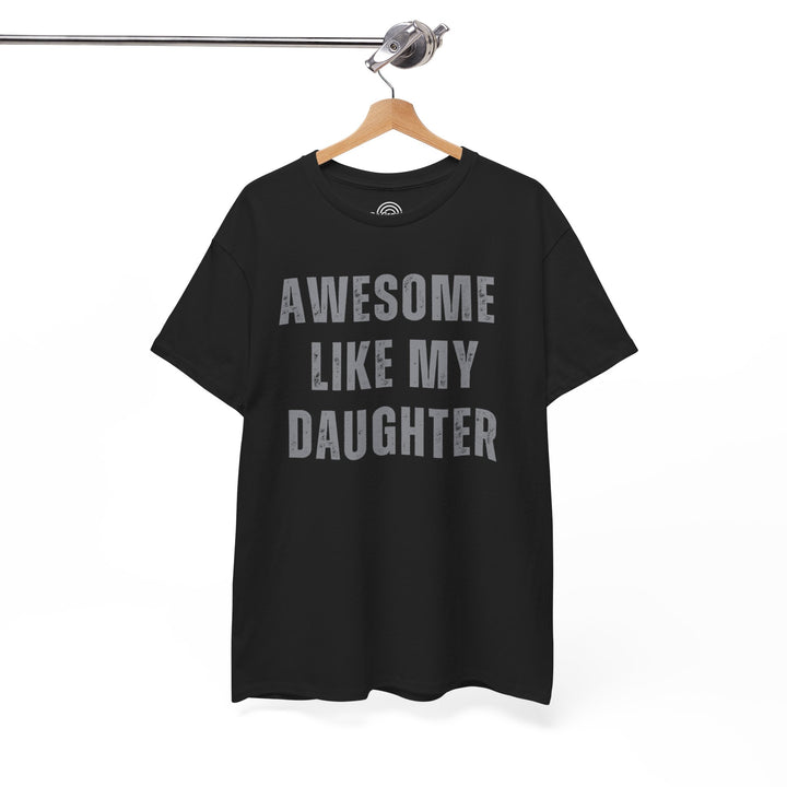 Men, Dad's "Awesome Like My Daughter" T-Shirt – Ultimate Father's Day Gift, Hilarious Dad Graphic Tee"