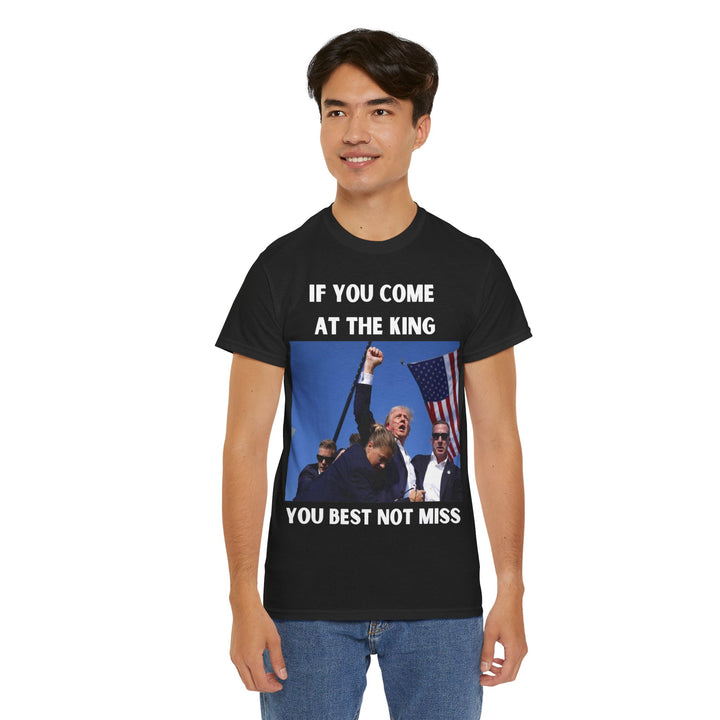 Donald Trump T-Shirt - "If You Come At The King You Best Not Miss" Unisex Graphic Tee