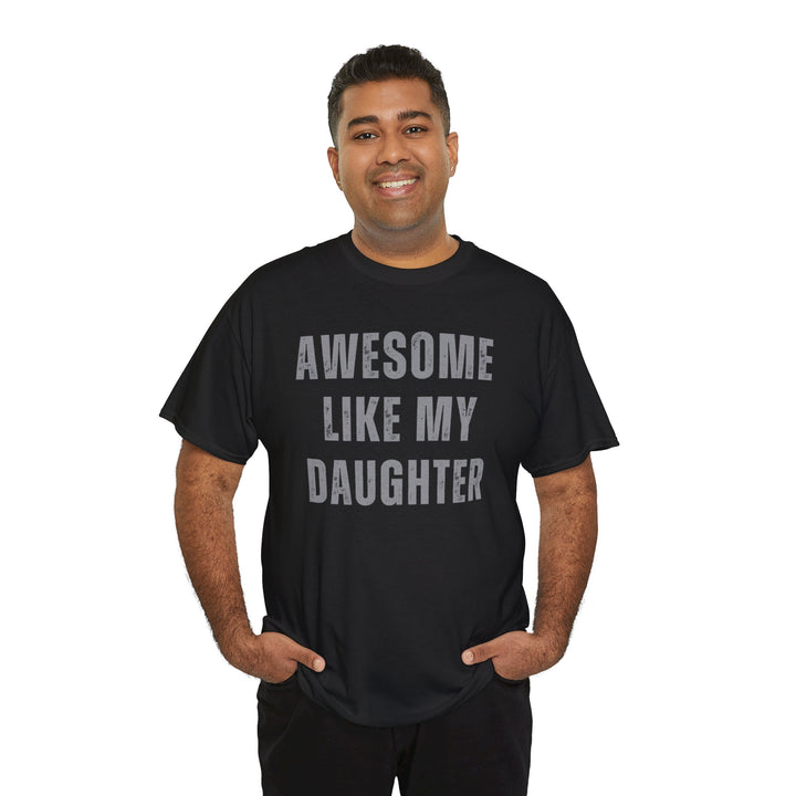 Men, Dad's "Awesome Like My Daughter" T-Shirt – Ultimate Father's Day Gift, Hilarious Dad Graphic Tee"