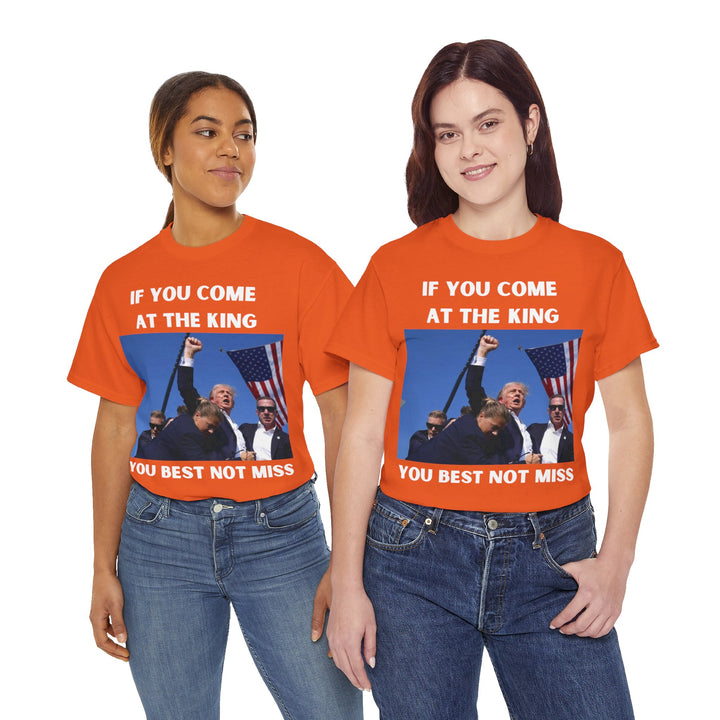 Donald Trump T-Shirt - "If You Come At The King You Best Not Miss" Unisex Graphic Tee