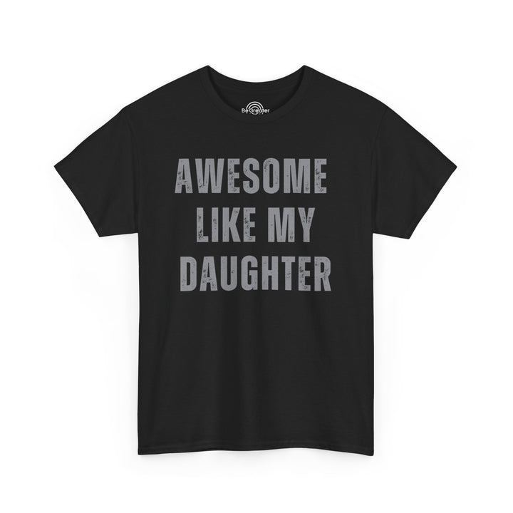 Men, Dad's "Awesome Like My Daughter" T-Shirt – Ultimate Father's Day Gift, Hilarious Dad Graphic Tee"