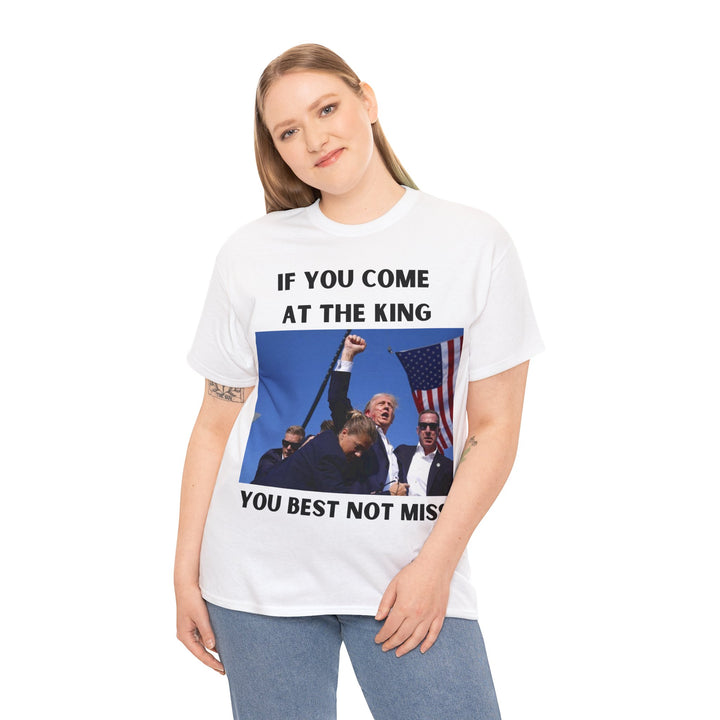 Donald Trump T-Shirt - "If You Come At The King You Best Not Miss" Unisex Graphic Tee