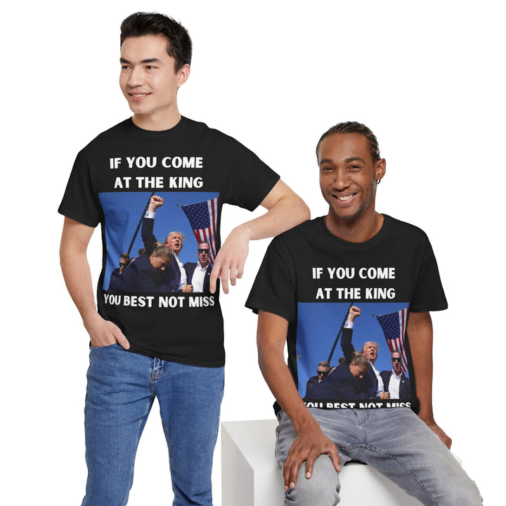 Donald Trump T-Shirt - "If You Come At The King You Best Not Miss" Unisex Graphic Tee