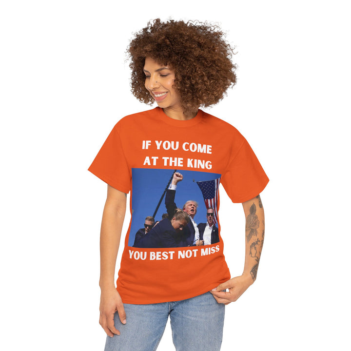 Donald Trump T-Shirt - "If You Come At The King You Best Not Miss" Unisex Graphic Tee