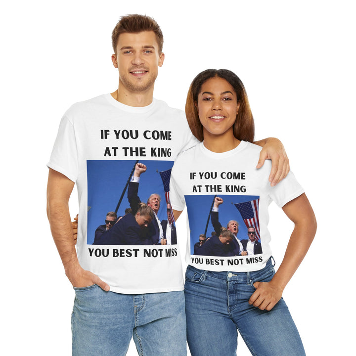 Donald Trump T-Shirt - "If You Come At The King You Best Not Miss" Unisex Graphic Tee