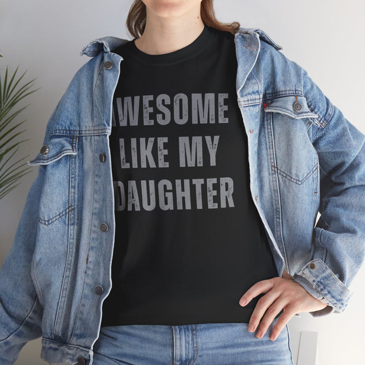 Men, Dad's "Awesome Like My Daughter" T-Shirt – Ultimate Father's Day Gift, Hilarious Dad Graphic Tee"