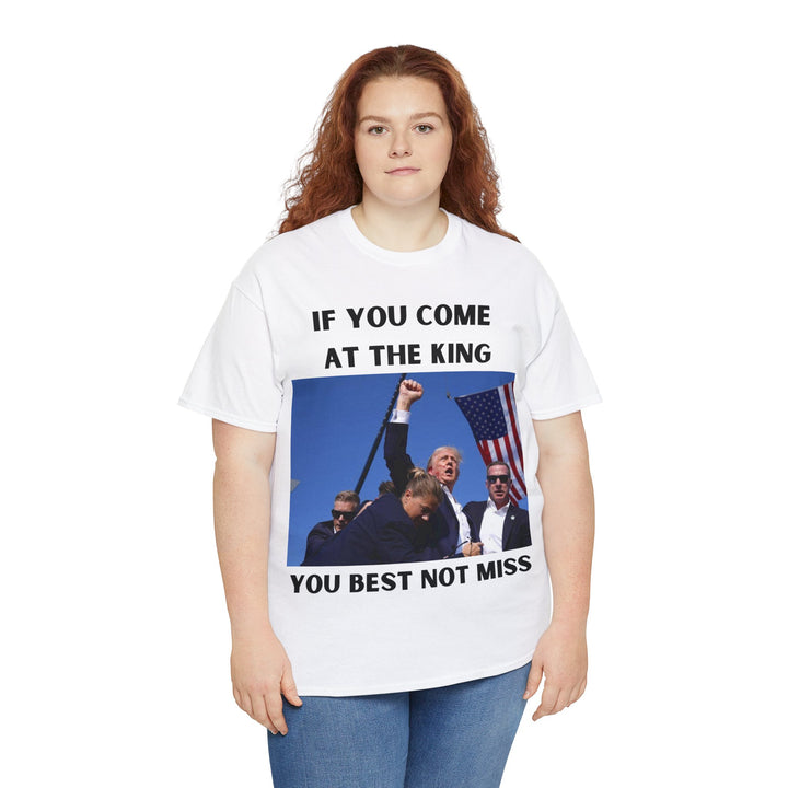 Donald Trump T-Shirt - "If You Come At The King You Best Not Miss" Unisex Graphic Tee