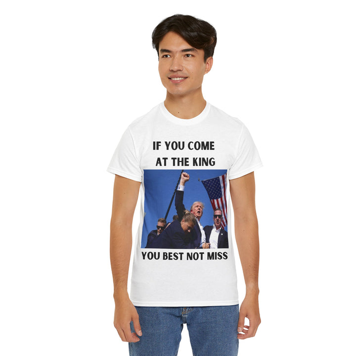 Donald Trump T-Shirt - "If You Come At The King You Best Not Miss" Unisex Graphic Tee