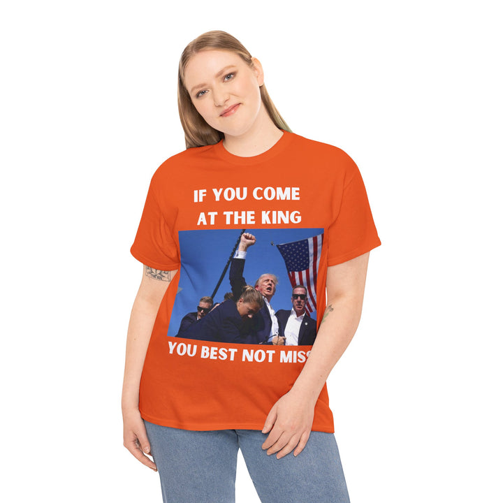 Donald Trump T-Shirt - "If You Come At The King You Best Not Miss" Unisex Graphic Tee