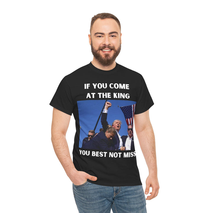 Donald Trump T-Shirt - "If You Come At The King You Best Not Miss" Unisex Graphic Tee